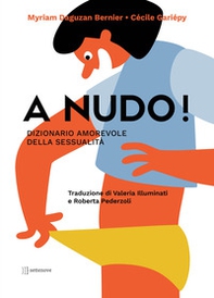 A nudo! Dizionario amorevole della sessualità - Librerie.coop