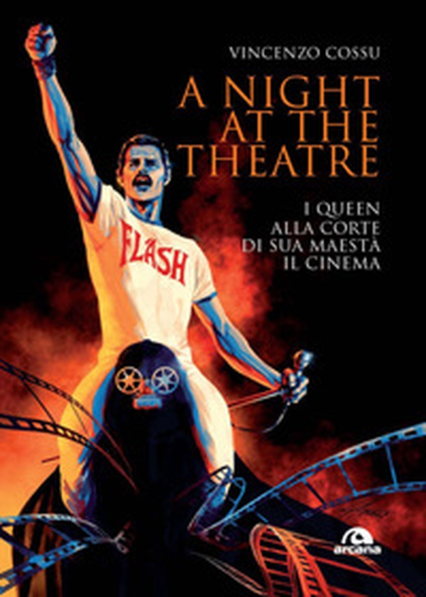 A night at the theatre. I Queen alla corte di sua maestà il cinema - Librerie.coop A night at the theatre. I Queen alla corte di sua maestà il cinema - Librerie.coop
