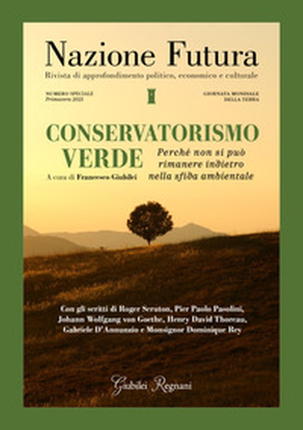 Nazione futura. Rivista di approfondimento politico, economico e culturale. Numero speciale Primavera 2021: Conservatorismo verde. Perché non si può rimanere indietro nella sfida ambientale - Librerie.coop Nazione futura. Rivista di approfondimento politico, economico e culturale. Numero speciale Primavera 2021: Conservatorismo verde. Perché non si può rimanere indietro nella sfida ambientale - Librerie.coop