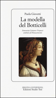 La modella del Botticelli. Simonetta Cattaneo Vespucci simbolo del Rinascimento - Librerie.coop