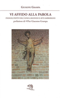 Vi affido alla Parola. Evangeli festivi dell'anno A secondo il rito ambrosiano - Librerie.coop