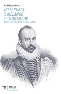 Différence e mélange in Montaigne. Mostri, metamorfosi, mescolamenti - Librerie.coop Différence e mélange in Montaigne. Mostri, metamorfosi, mescolamenti - Librerie.coop