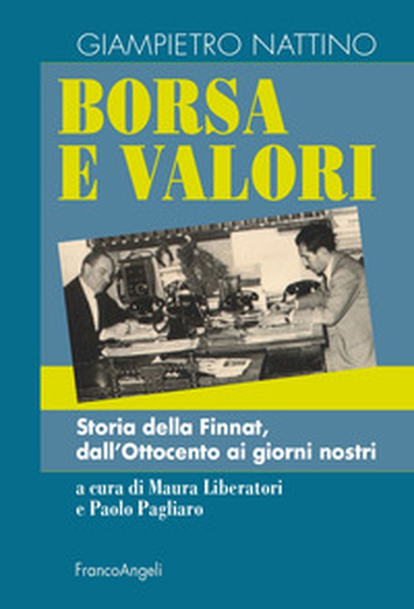 Borsa e valori. Storia della Finnat, dall'Ottocento ai giorni nostri - Librerie.coop Borsa e valori. Storia della Finnat, dall'Ottocento ai giorni nostri - Librerie.coop