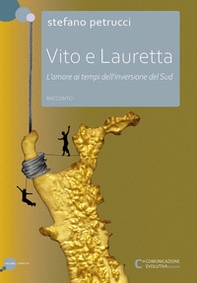 Vito e Lauretta. L'amore ai tempi dell'inversione del Sud - Librerie.coop