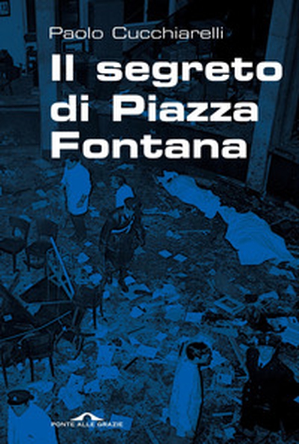 Il segreto di Piazza Fontana - Librerie.coop Il segreto di Piazza Fontana - Librerie.coop