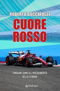 Cuore rosso. Cinquant'anni all'inseguimento della Ferrari - Librerie.coop Cuore rosso. Cinquant'anni all'inseguimento della Ferrari - Librerie.coop