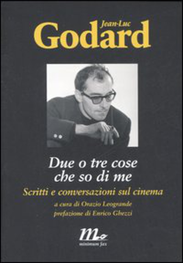 Due o tre cose che so di me. Scritti e conversazioni sul cinema - Librerie.coop Due o tre cose che so di me. Scritti e conversazioni sul cinema - Librerie.coop