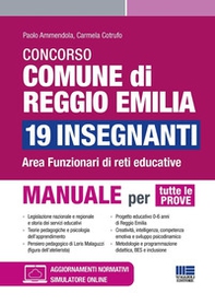 Concorso comune di Reggio Emilia 19 insegnanti. Area funzionari di reti educative. Manuale per tutte le prove - Librerie.coop