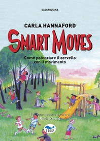 Smart moves. Come potenziare il cervello con il movimento - Librerie.coop Smart moves. Come potenziare il cervello con il movimento - Librerie.coop