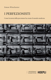 I perfezionisti. Come la storia della precisione ha creato il mondo moderno - Librerie.coop I perfezionisti. Come la storia della precisione ha creato il mondo moderno - Librerie.coop