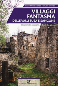Villaggi fantasma delle valli Susa e Sangone. Itinerari alla scoperta della civiltà alpina - Librerie.coop Villaggi fantasma delle valli Susa e Sangone. Itinerari alla scoperta della civiltà alpina - Librerie.coop