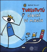 Turlututù. Giochi di magia - Librerie.coop