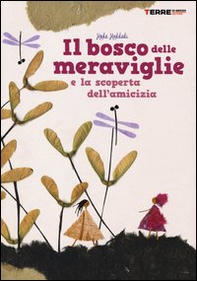 Il bosco delle meraviglie e la scoperta dell'amicizia - Librerie.coop Il bosco delle meraviglie e la scoperta dell'amicizia - Librerie.coop