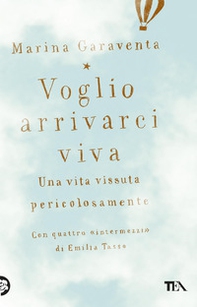 Voglio arrivarci viva. Una vita vissuta pericolosamente - Librerie.coop Voglio arrivarci viva. Una vita vissuta pericolosamente - Librerie.coop