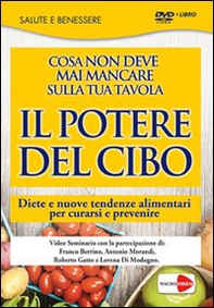 Il potere del cibo. Diete e nuove tendenze alimentari per curarsi e prevenire. DVD - Librerie.coop