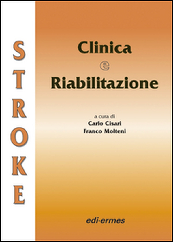Stroke. Clinica e riabilitazione - Librerie.coop Stroke. Clinica e riabilitazione - Librerie.coop