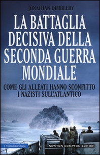 La battaglia decisiva della seconda guerra mondiale. Come gli alleati hanno sconfitto i Nazisti sull'Atlantico - Librerie.coop La battaglia decisiva della seconda guerra mondiale. Come gli alleati hanno sconfitto i Nazisti sull'Atlantico - Librerie.coop
