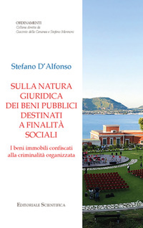 Sulla natura giuridica dei beni pubblici destinati a finalità sociali. I beni immobili confiscati alla criminalità organizzata - Librerie.coop Sulla natura giuridica dei beni pubblici destinati a finalità sociali. I beni immobili confiscati alla criminalità organizzata - Librerie.coop