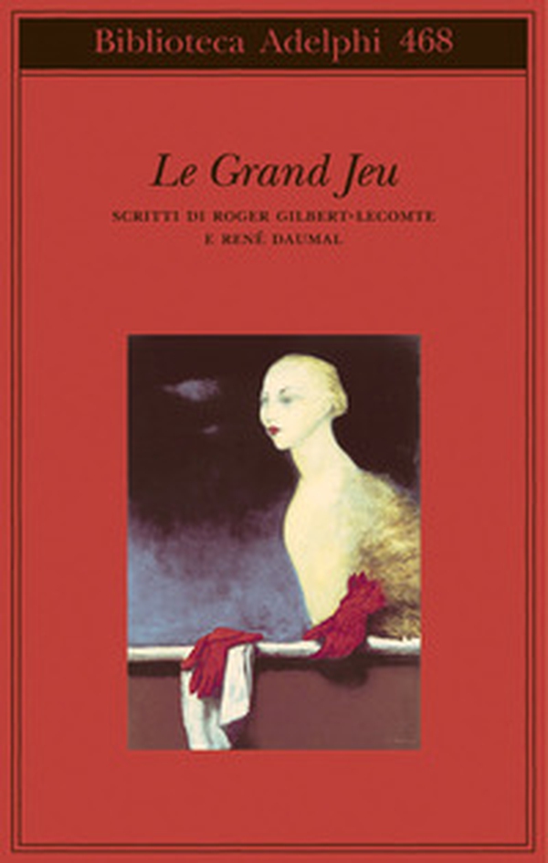 Le grand jeu. Scritti di Roger Gilbert-Lecomte e René Daumal - Librerie.coop Le grand jeu. Scritti di Roger Gilbert-Lecomte e René Daumal - Librerie.coop