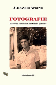 Fotografie. Racconti verosimili di storie e persone - Librerie.coop