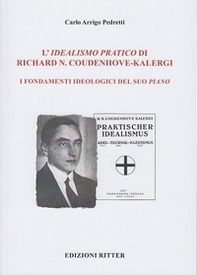 L'idealismo pratico di Richard N. Coudenhove-Kalergi. I fondamenti ideologici del suo piano - Librerie.coop