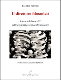 Il direttore filosofico. La cura dei concetti nelle organizzazioni contemporanee - Librerie.coop