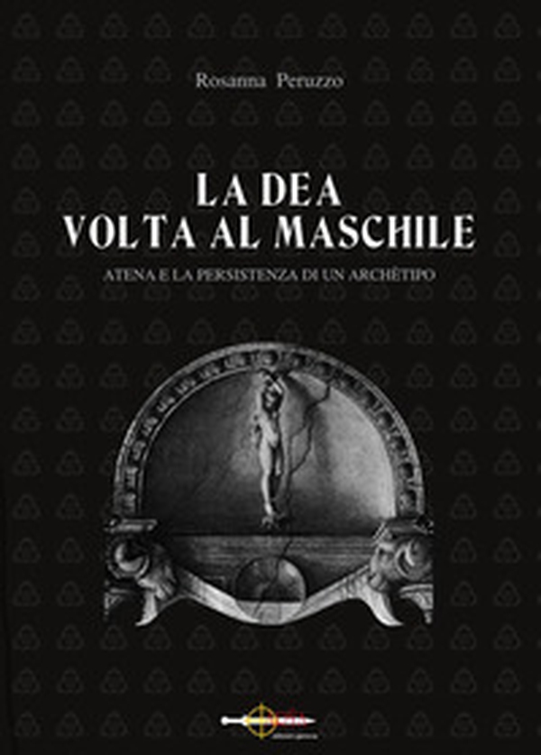 La dea volta al maschile. Atena e la persistenza di un archètipo - Librerie.coop