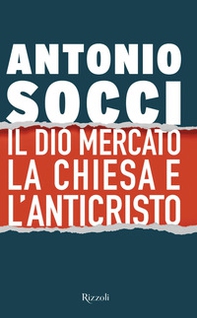 Il dio Mercato, la Chiesa e l'Anticristo - Librerie.coop Il dio Mercato, la Chiesa e l'Anticristo - Librerie.coop