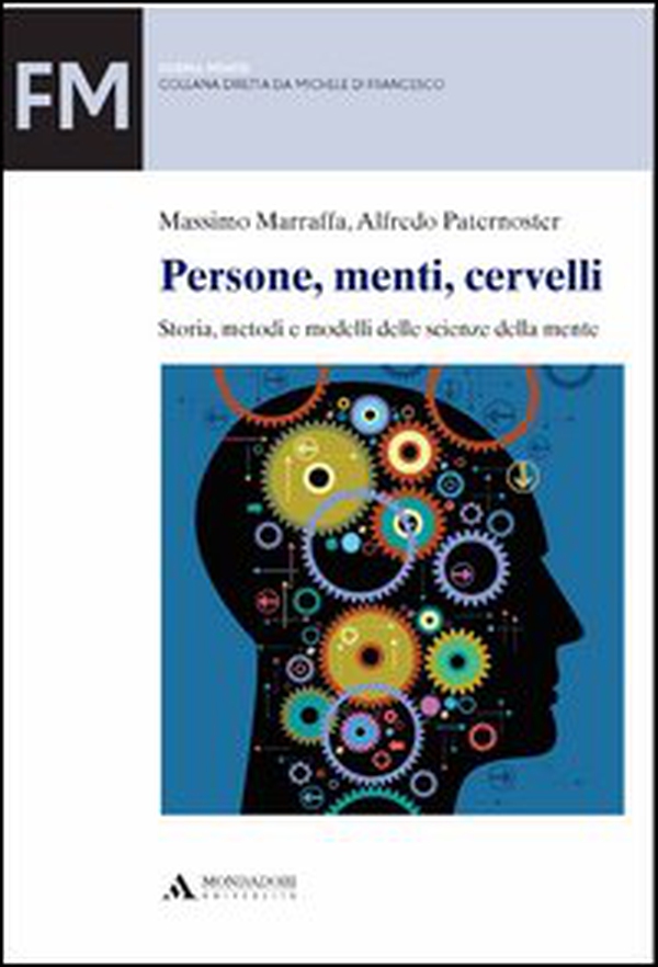 Persone, menti, cervelli. Storia, metodi e modelli delle scienze della mente - Librerie.coop Persone, menti, cervelli. Storia, metodi e modelli delle scienze della mente - Librerie.coop