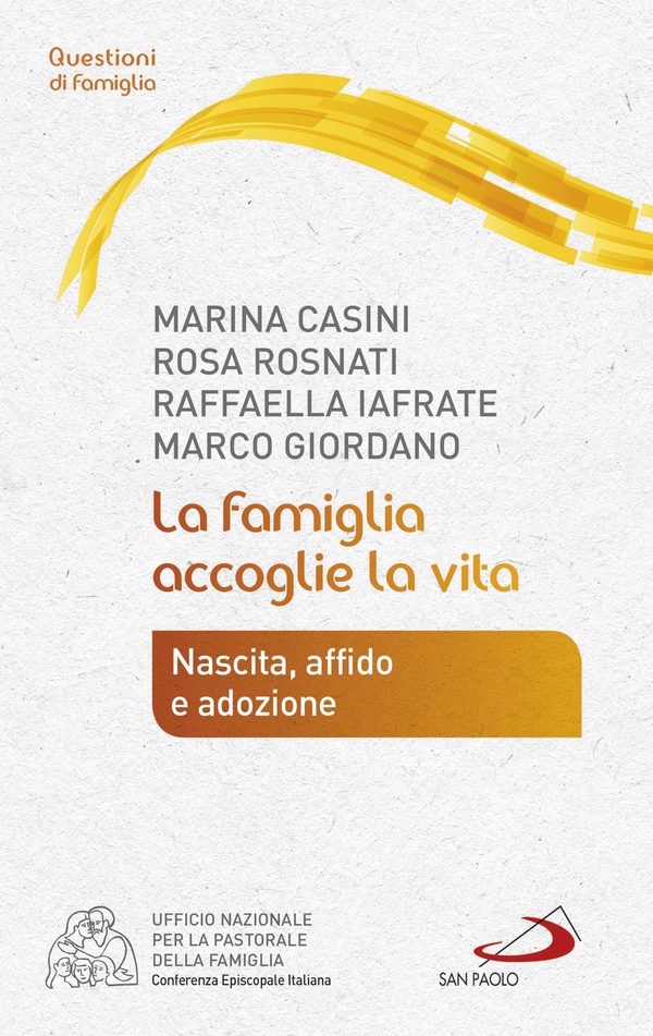 La famiglia accoglie la vita. Nascita, affido e adozione - Librerie.coop