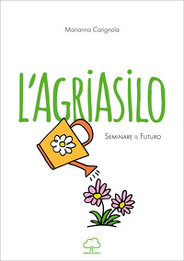 L'agriasilo. Seminare il futuro - Librerie.coop L'agriasilo. Seminare il futuro - Librerie.coop