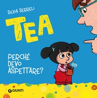 Perché devo aspettare? Tea - Librerie.coop Perché devo aspettare? Tea - Librerie.coop