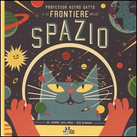 Professor Astro Gatto e le frontiere dello spazio - Librerie.coop Professor Astro Gatto e le frontiere dello spazio - Librerie.coop