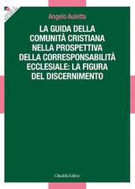 La guida della comunità cristiana nella prospettiva della corresponsabilità ecclesiale: la figura del discernimento - Librerie.coop La guida della comunità cristiana nella prospettiva della corresponsabilità ecclesiale: la figura del discernimento - Librerie.coop
