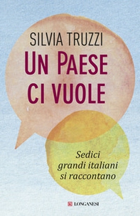 Un Paese ci vuole. Sedici grandi italiani si raccontano - Librerie.coop