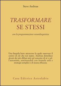 Trasformare se stessi con la programmazione neurolinguistica - Librerie.coop Trasformare se stessi con la programmazione neurolinguistica - Librerie.coop