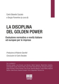 La disciplina del Golden Power. Evoluzione normativa e novità italiane ed europee per le imprese - Librerie.coop