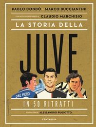 La storia della Juve in 50 ritratti - Librerie.coop La storia della Juve in 50 ritratti - Librerie.coop