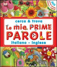 Le mie prime parole italiano-inglese. Cerca & trova - Librerie.coop