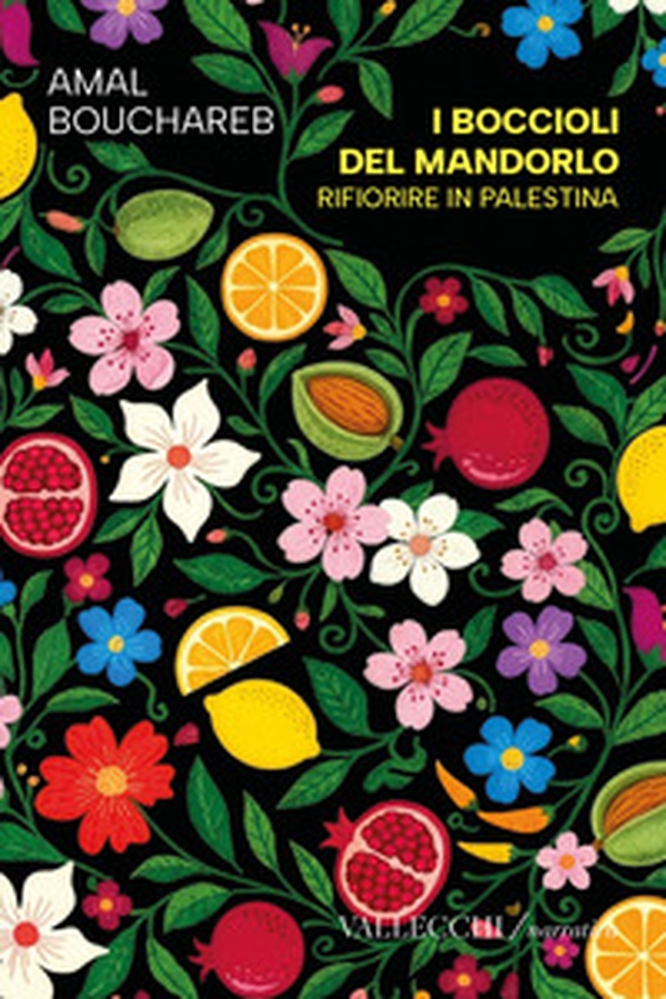 I boccioli del mandorlo. Rifiorire in Palestina - Librerie.coop