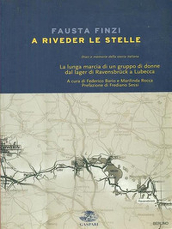 A riveder le stelle. La lunga marcia di un gruppo di donne dal lager di Ravensbrück a Lubecca - Librerie.coop