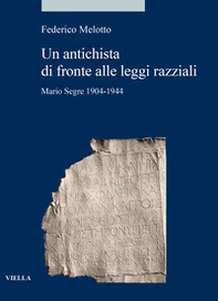 Un antichista di fronte alle leggi razziali. Mario Segre 1904-1944 - Librerie.coop