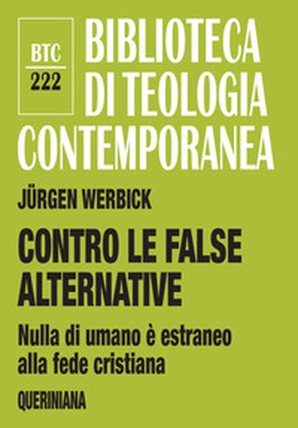 Contro le false alternative. Nulla di umano è estraneo alla fede cristiana - Librerie.coop Contro le false alternative. Nulla di umano è estraneo alla fede cristiana - Librerie.coop