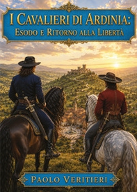 I cavalieri di Ardinia. Esodo e ritorno alla libertà - Librerie.coop