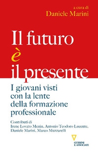 Il futuro è il presente. I giovani visti con la lente della formazione professionale - Librerie.coop