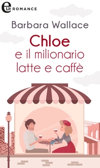 Chloe e il milionario latte e caffè (eLit) - Librerie.coop Chloe e il milionario latte e caffè (eLit) - Librerie.coop