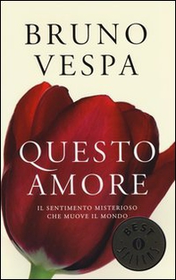 Questo amore. Il sentimento misterioso che muove il mondo - Librerie.coop