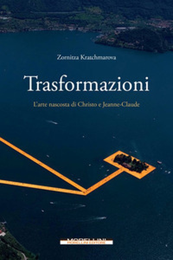 Trasformazioni. L'arte nascosta di Christo e Jeanne-Claude - Librerie.coop