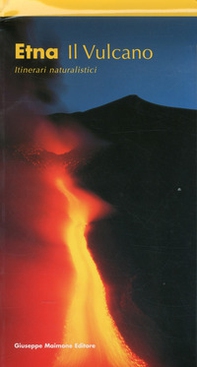 Etna. Il vulcano. Itinerari naturalistici - Librerie.coop
