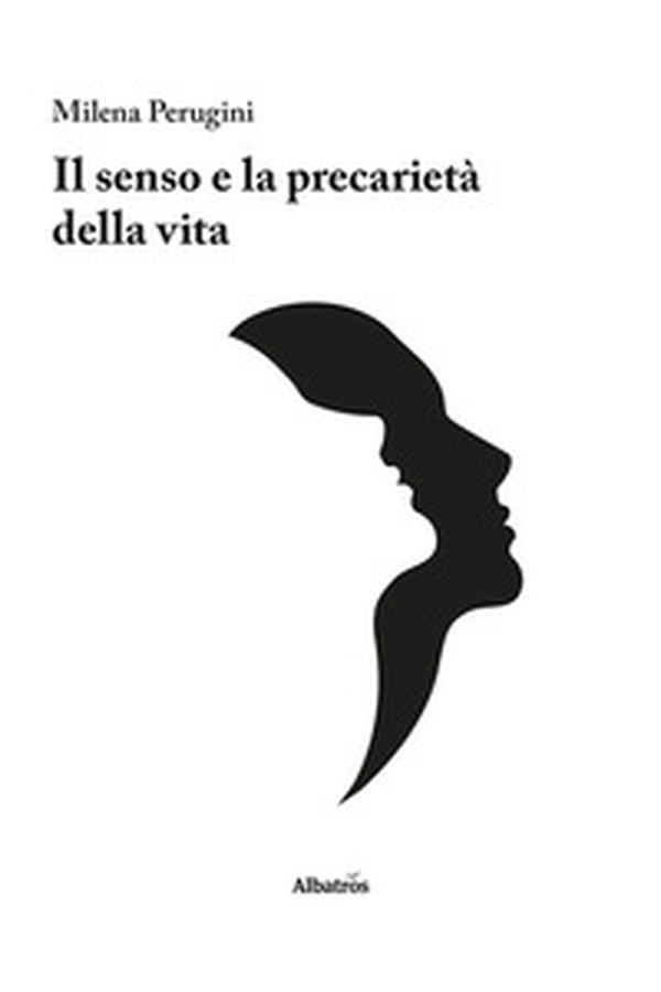 Il senso e la precarietà della vita - Librerie.coop Il senso e la precarietà della vita - Librerie.coop